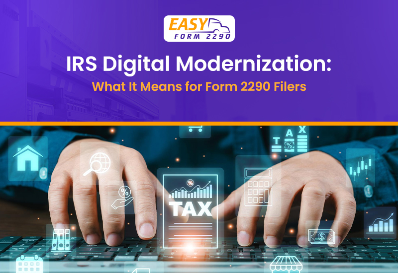 IRS Digital Modernization: What It Means for Form 2290 Filers | EasyForm2290